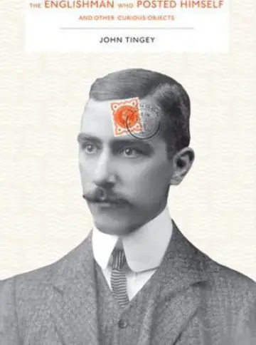 Cover of The Englishman who Posted Himself and Other Curious Objects