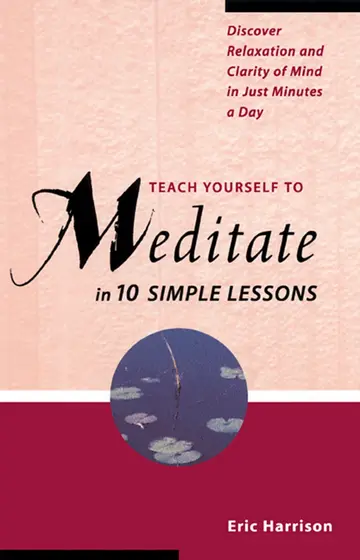 Cover of Teach Yourself to Meditate in Ten Simple Lessons