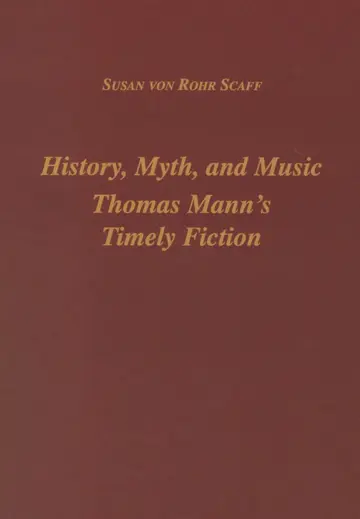 Cover of History, Myth, and Music – Thomas Mann`s Timely Fiction