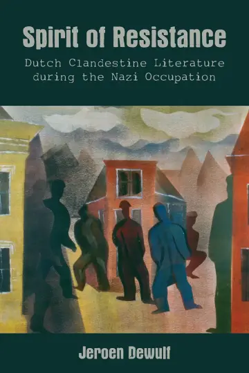 Cover of Spirit of Resistance – Dutch Clandestine Literature during the Nazi Occupation
