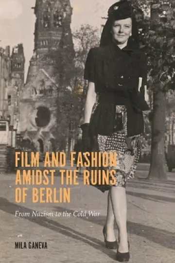 Cover of Film and Fashion Amidst the Ruins of Berlin