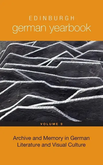 Cover of Edinburgh German Yearbook 9 – Archive and Memory in German Literature and Visual Culture
