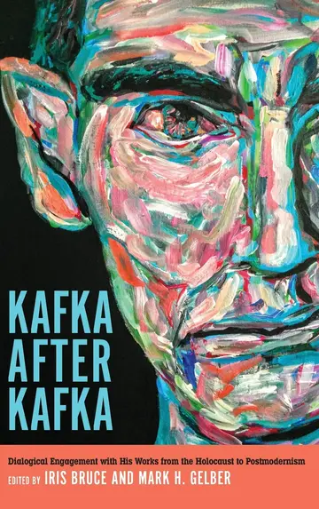 Cover of Kafka after Kafka – Dialogical Engagement with His Works from the Holocaust to Postmodernism
