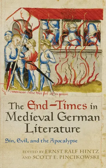 Cover of The End–Times in Medieval German Literature – Sin, Evil, and the Apocalypse