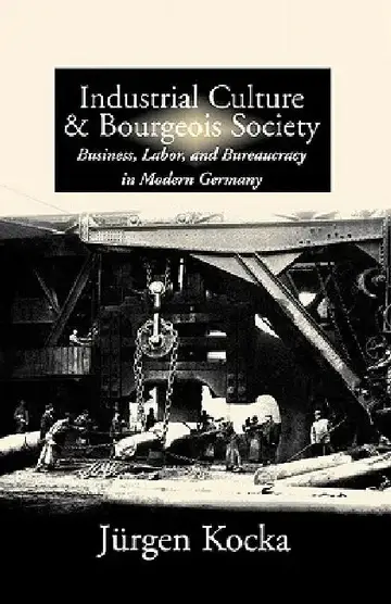 Cover of Industrial Culture and Bourgeois Society in Modern Germany