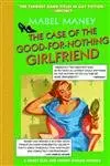 Cover of The Case of the Good-for-Nothing Girlfriend