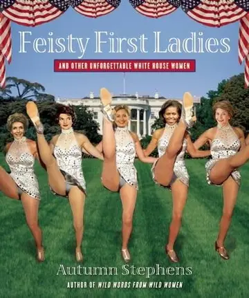 Cover of Feisty First Ladies and Other Unforgettable White House Women