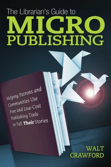 Cover of The Librarian's Guide to Micropublishing