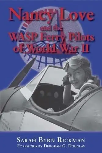 Cover of Nancy Love and the WASP Ferry Pilots of World War II