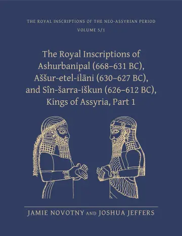 Cover of The Royal Inscriptions of Ashurbanipal (668–631 BC), Aššur-etel-ilāni (630–627 BC), and Sîn-šarra-iškun (626–612 BC), Kings of Assyria, Part 1