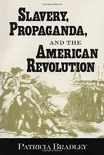 Cover of Slavery, Propaganda, and the American Revolution