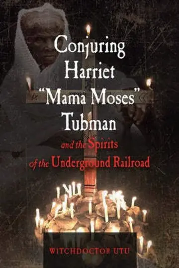 Cover of Conjuring Harriet "Mama Moses" Tubman and the Spirits of the Underground Railroad