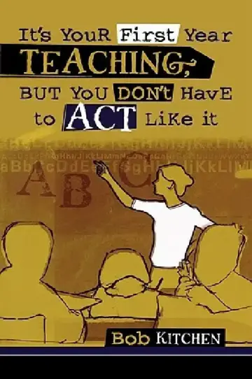 Cover of It's Your First Year Teaching, But You Don't Have to Act Like It