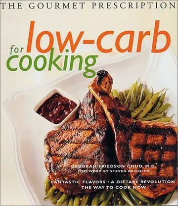 Cover of The Gourmet Prescription for Low Carb Cooking