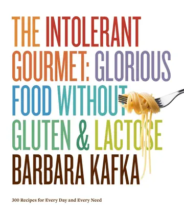 Cover of The Intolerant Gourmet Glorious Food without Gluten & Lactose