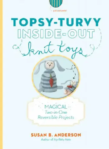 Cover of Topsy-Turvy Inside-Out Knit Toys