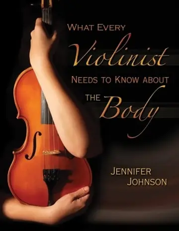 Cover of What Every Violinist Needs to Know About the Body/G7409