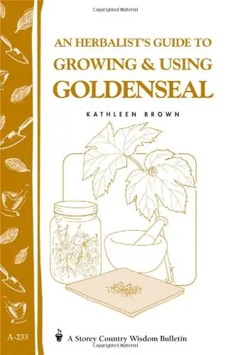 Cover of An Herbalist's Guide to Growing & Using Goldenseal