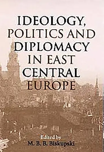 Cover of Ideology, Politics, and Diplomacy in East Central Europe