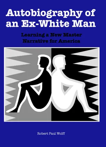 Cover of Autobiography of an Ex–White Man – Learning a New Master Narrative for America