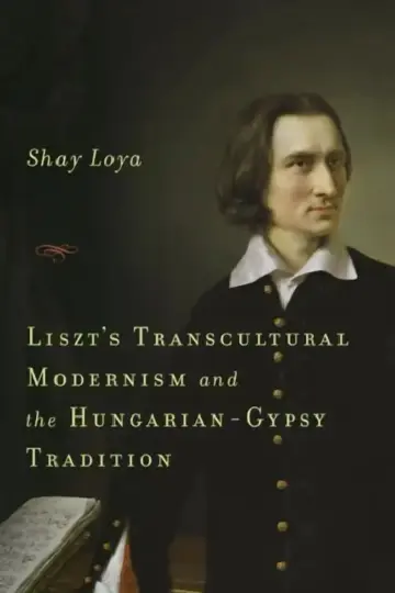 Cover of Liszt's Transcultural Modernism and the Hungarian-Gypsy Tradition