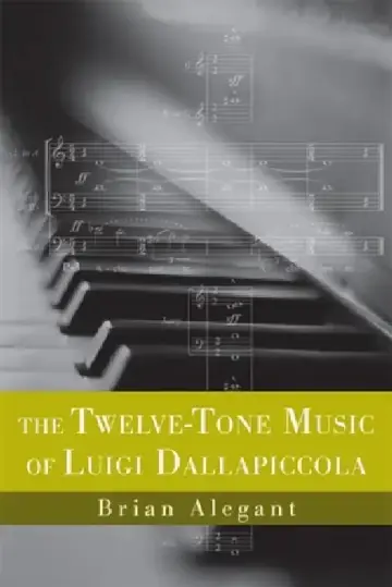 Cover of The Twelve-Tone Music of Luigi Dallapiccola