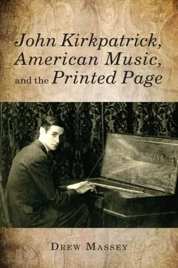 Cover of John Kirkpatrick, American Music, and the Printed Page
