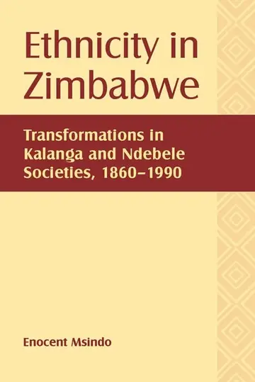Cover of Ethnicity in Zimbabwe – Transformations in Kalanga and Ndebele Societies, 1860–1990