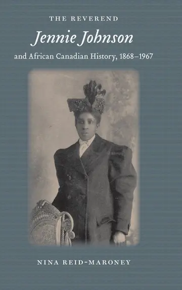 Cover of The Reverend Jennie Johnson and African Canadian History, 1868-1967