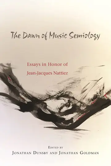 Cover of The Dawn of Music Semiology – Essays in Honor of Jean–Jacques Nattiez