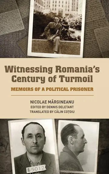Cover of Witnessing Romania`s Century of Turmoil – Memoirs of a Political Prisoner