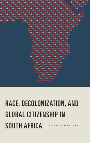 Cover of Race, Decolonization, and Global Citizenship in South Africa