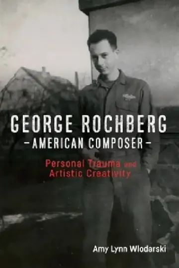 Cover of George Rochberg, American Composer