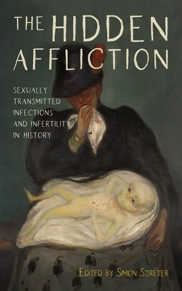 Cover of The Hidden Affliction – Sexually Transmitted Infections and Infertility in History