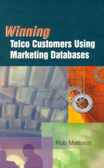 Cover of Winning Telco Customers Using Marketing Databases