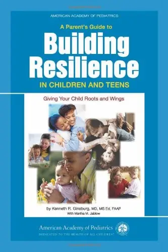 Cover of A Parent's Guide to Building Resiliency in Children and Teens