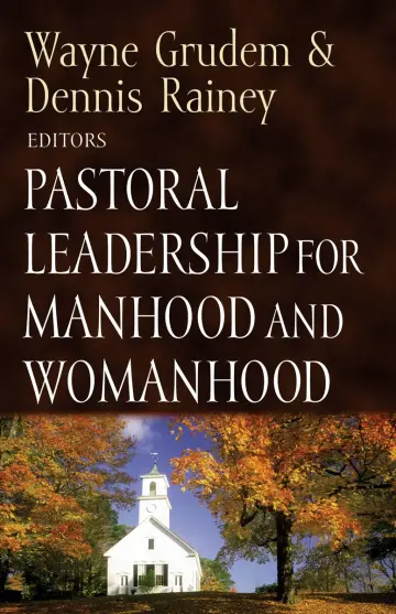 Cover of Pastoral Leadership for Manhood and Womanhood