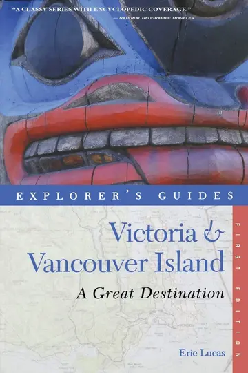Cover of Victoria and Vancouver Island – A Great Destination, Explorer′s Guides