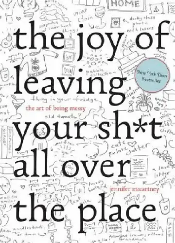 Cover of The Joy of Leaving Your Sh*t All Over the Place