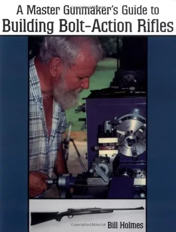 Cover of Master Gunmaker's Guide to Building Bolt-Action Rifles