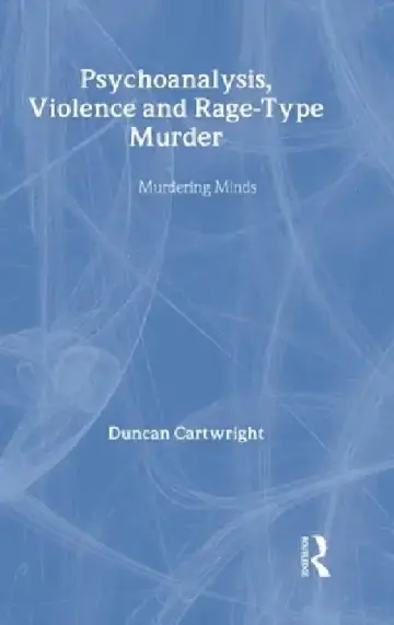 Cover of Psychoanalysis, Violence and Rage-Type Murder