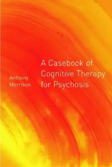 Cover of A Casebook of Cognitive Therapy for Psychosis