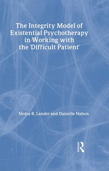 Cover of The Integrity Model of Extistential Psychotherapy in Working with the 'Difficult Patient'