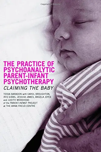 Cover of The Practice of Psychoanalytic Parent-Infant Psychotherapy