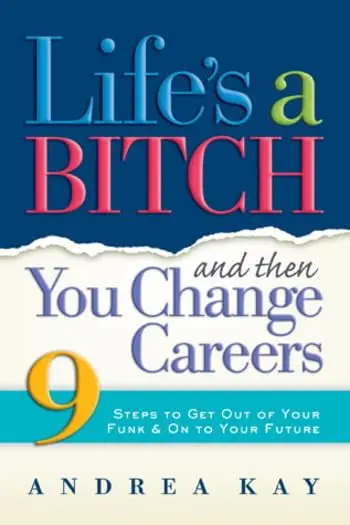 Cover of Life's a Bitch Then You Change Careers