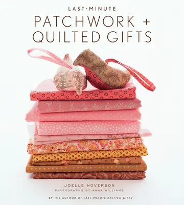 Cover of Last-Minute Patchwork + Quilted Gifts