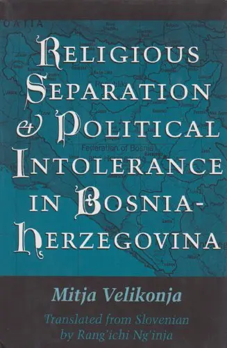 Cover of Religious Separation and Political Intolerance in Bosnia-Herzegovina