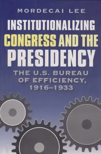 Cover of Institutionalizing Congress and the Presidency