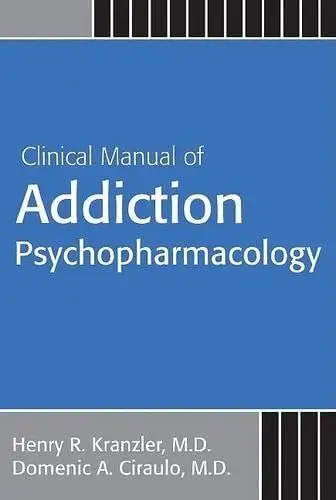 Cover of Clinical Manual of Addiction Psychopharmacology