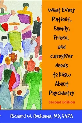 Cover of What Every Patient, Family, Friend, and Caregiver Needs to Know About Psychiatry